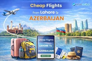 Cheap Flights From Lahore to Azerbaijan